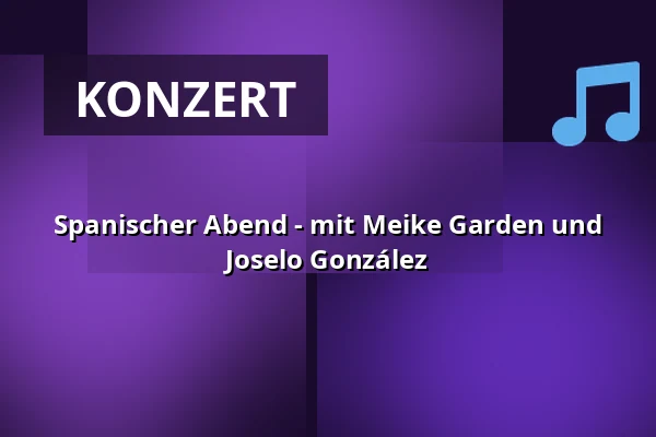 Spanischer Abend - mit Meike Garden und Joselo González — Maingauhalle Kleinostheim, Kleinostheim