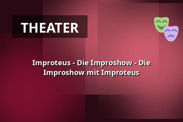 Improteus - Die Improshow - Die Improshow mit Improteus — erstes unordentliches Zimmertheater, Osnabrück