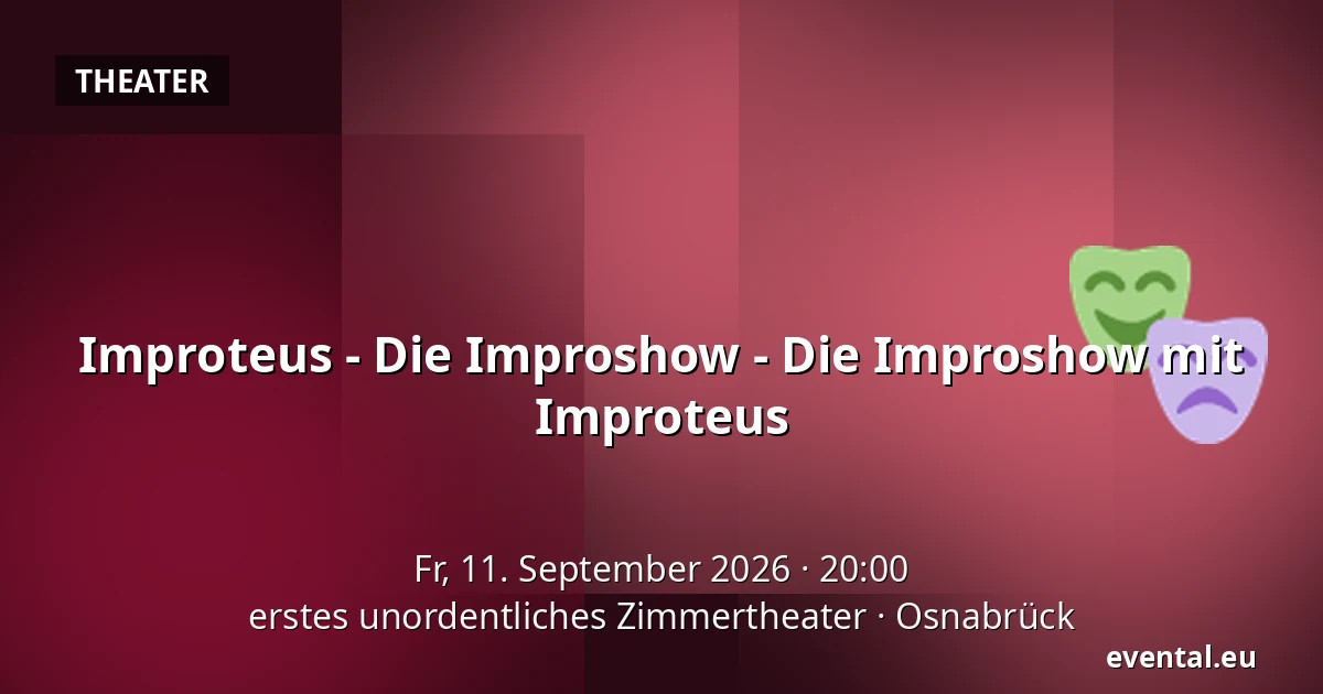Improteus - Die Improshow - Die Improshow mit Improteus — erstes unordentliches Zimmertheater, Osnabrück