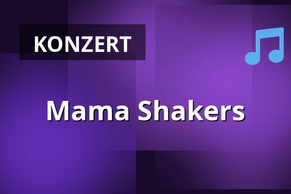 Mama Shakers — Kulturforum Illenau, Achern