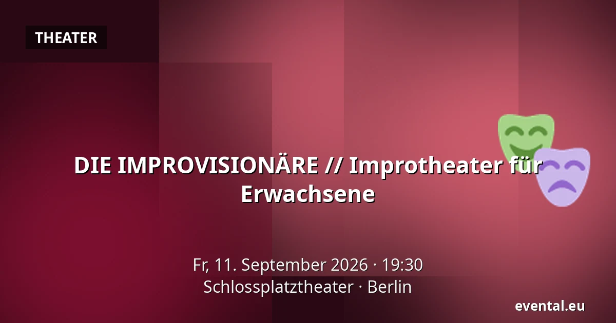 DIE IMPROVISIONÄRE // Improtheater für Erwachsene — Schlossplatztheater, Berlin
