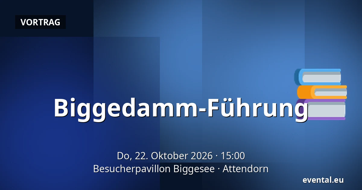 Biggedamm-Führung — Besucherpavillon Biggesee, Attendorn