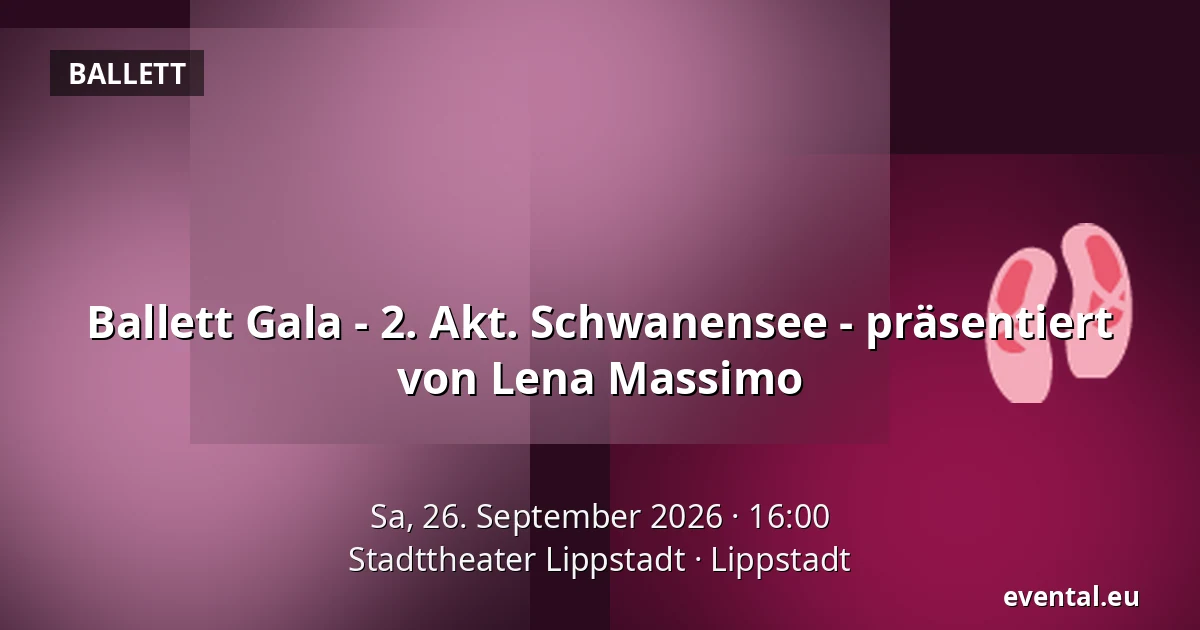Ballett Gala - 2. Akt. Schwanensee - präsentiert von Lena Massimo — Stadttheater Lippstadt, Lippstadt