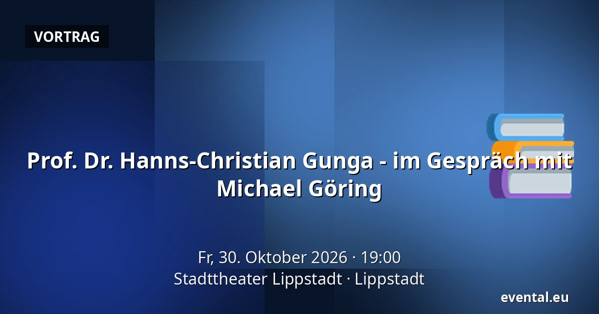 Prof. Dr. Hanns-Christian Gunga - im Gespräch mit Michael Göring — Stadttheater Lippstadt, Lippstadt