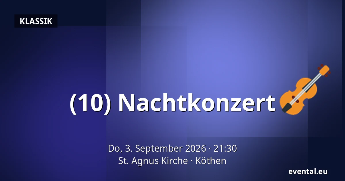 (10) Nachtkonzert — St. Agnus Kirche, Köthen