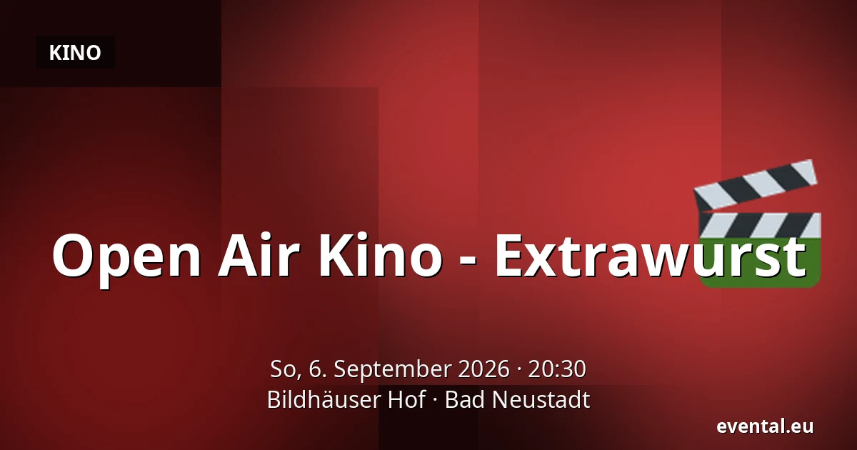 Open Air Kino - Extrawurst — Bildhäuser Hof, Bad Neustadt