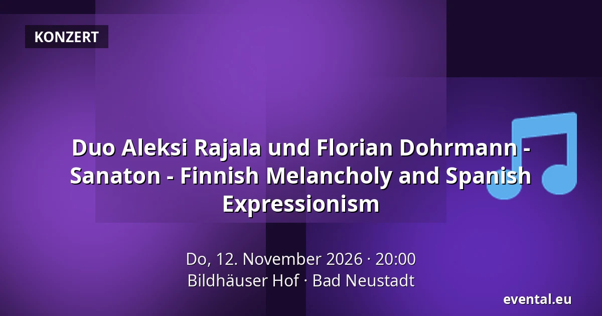 Duo Aleksi Rajala und Florian Dohrmann - Sanaton - Finnish Melancholy and Spanish Expressionism — Bildhäuser Hof, Bad Neustadt