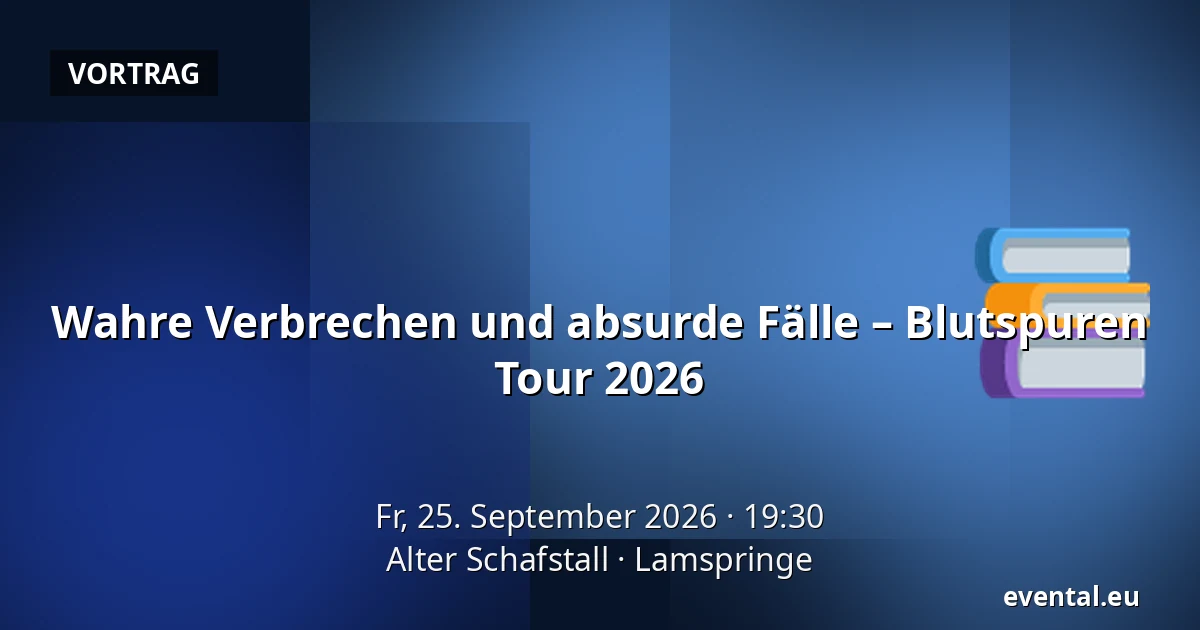Wahre Verbrechen und absurde Fälle – Blutspuren Tour 2026 — Alter Schafstall, Lamspringe