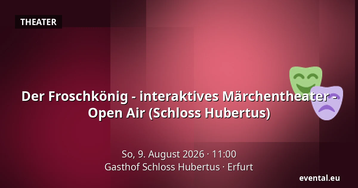 Der Froschkönig - interaktives Märchentheater - Open Air (Schloss Hubertus) — Gasthof Schloss Hubertus, Erfurt
