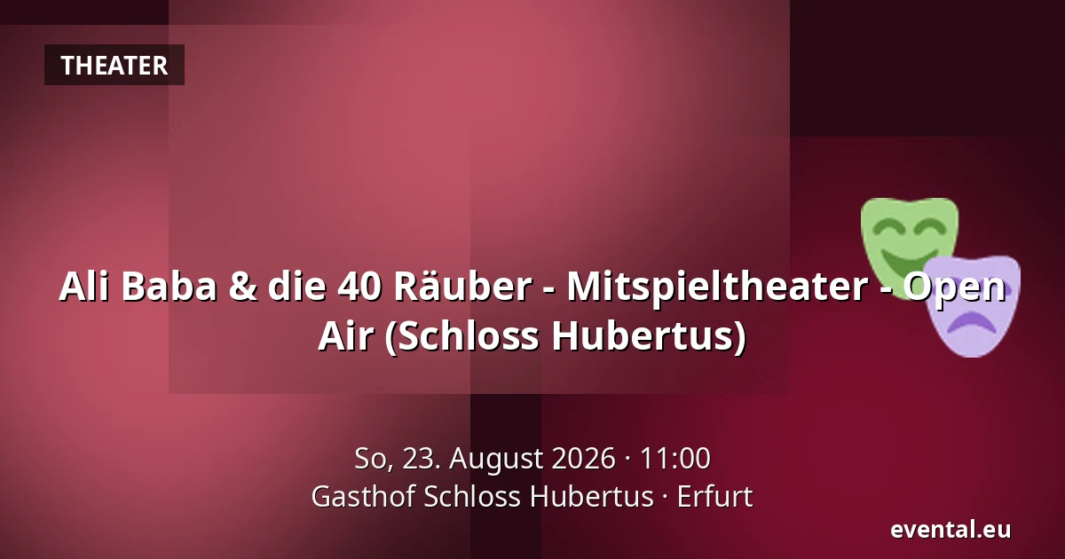 Ali Baba & die 40 Räuber - Mitspieltheater - Open Air (Schloss Hubertus) — Gasthof Schloss Hubertus, Erfurt