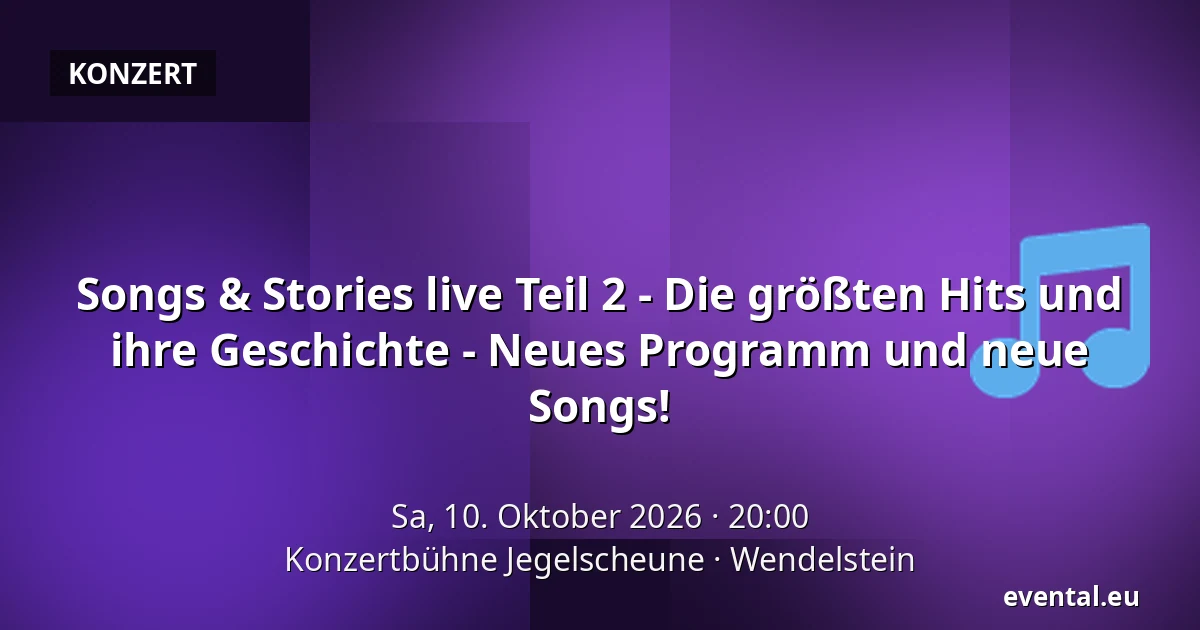 Songs & Stories live Teil 2  - Die größten Hits und ihre Geschichte - Neues Programm und neue Songs! — Konzertbühne Jegelscheune, Wendelstein