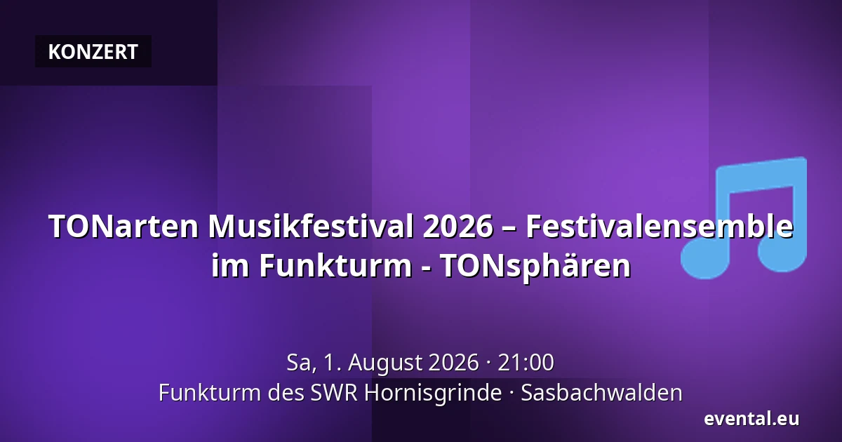 TONarten Musikfestival 2026 – Festivalensemble im Funkturm - TONsphären — Funkturm des SWR Hornisgrinde, Sasbachwalden