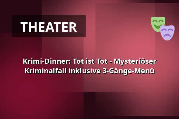Krimi-Dinner: Tot ist Tot - Mysteriöser Kriminalfall inklusive 3-Gänge-Menü — Winzergenossenschaft Meißen, Meißen