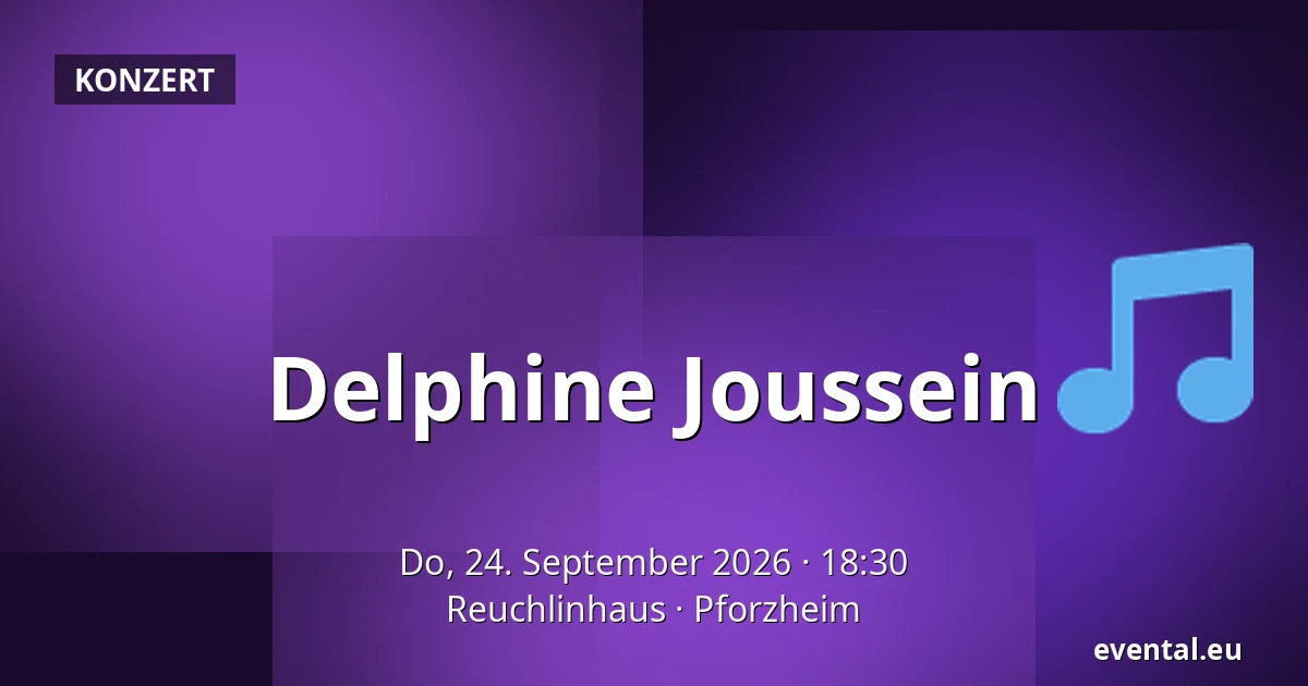 Delphine Joussein — Reuchlinhaus, Pforzheim