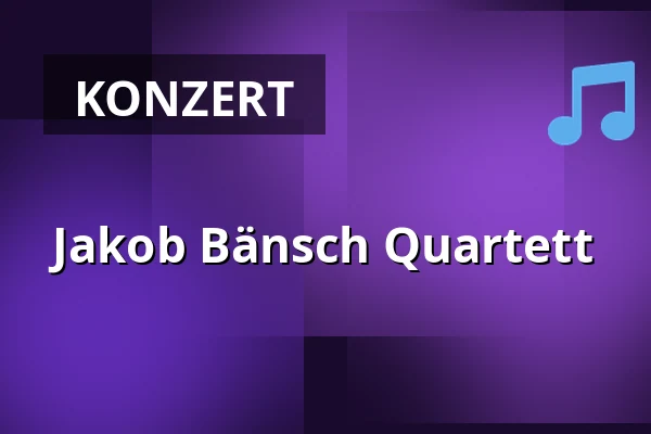 Jakob Bänsch Quartett — Bürgerhaus Altensteig, Altensteig