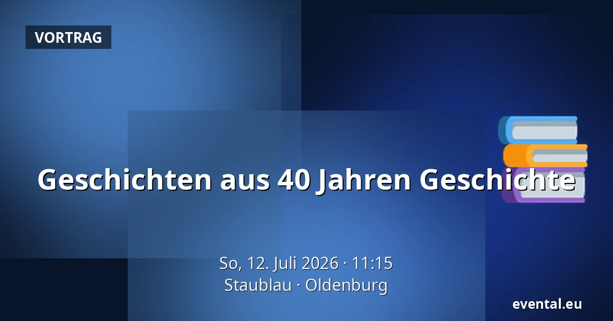 Geschichten aus 40 Jahren Geschichte — Staublau, Oldenburg