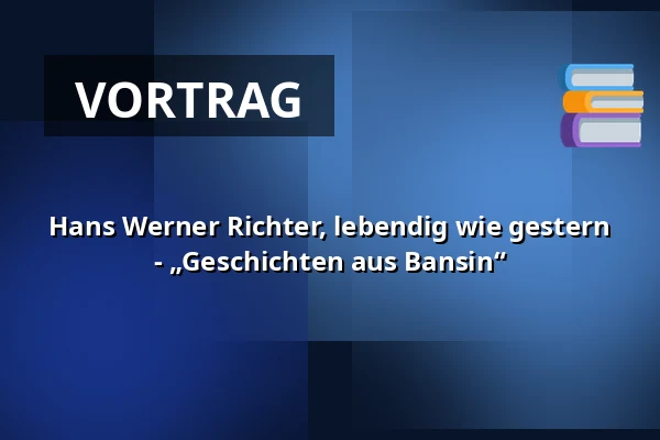 Hans Werner Richter, lebendig wie gestern -  „Geschichten aus Bansin“ — Hans Werner Richter-Haus, Seebad Bansin