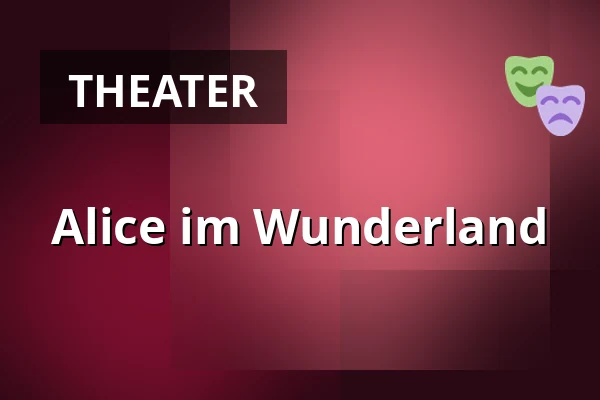 Alice im Wunderland — Theater tri-bühne, Stuttgart