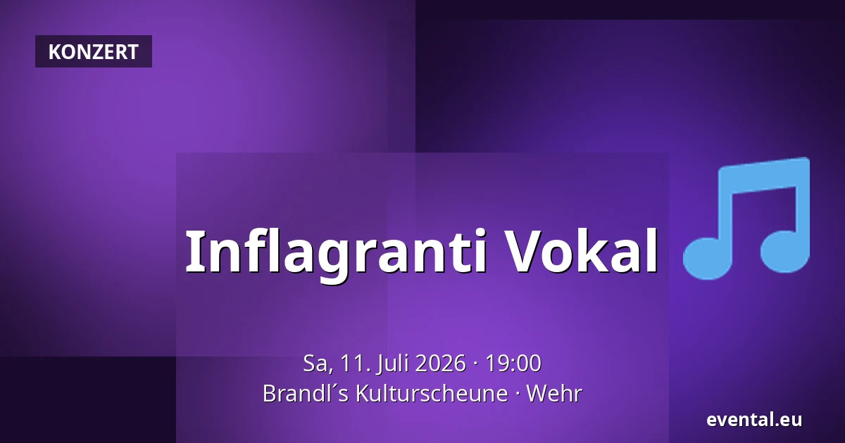 Inflagranti Vokal — Brandl´s Kulturscheune, Wehr