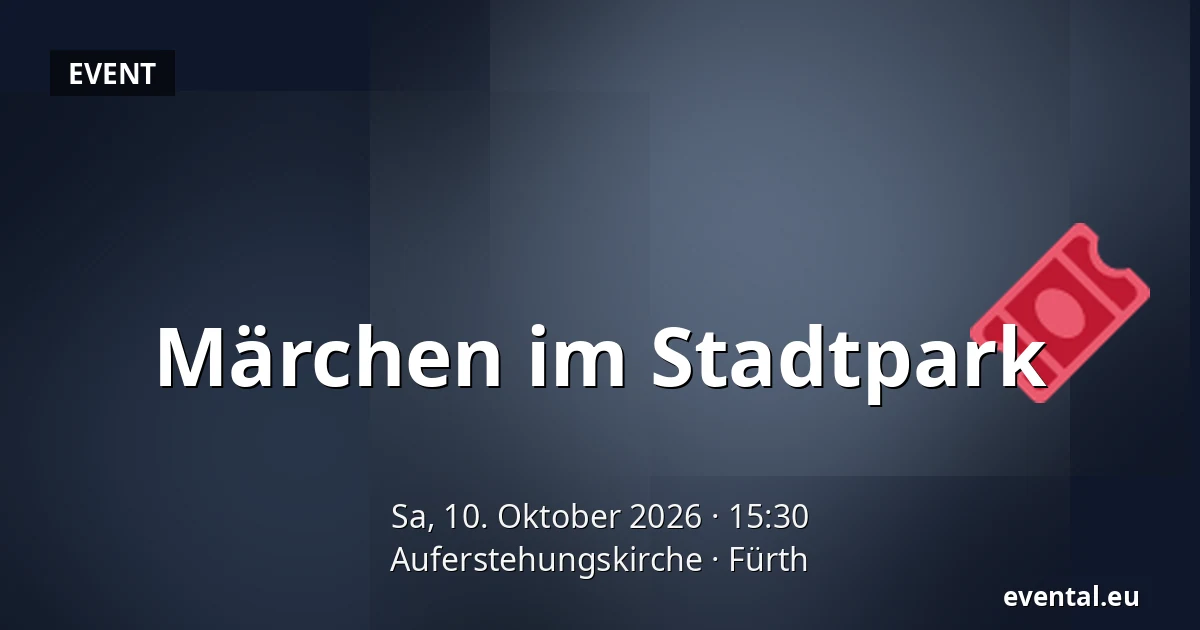 Märchen im Stadtpark — Auferstehungskirche, Fürth