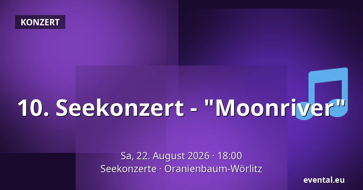 10. Seekonzert - "Moonriver" — Seekonzerte, Oranienbaum-Wörlitz