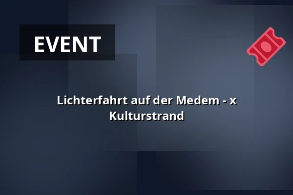 Lichterfahrt auf der Medem - x Kulturstrand — Anleger Am Großen Specken, Otterndorf