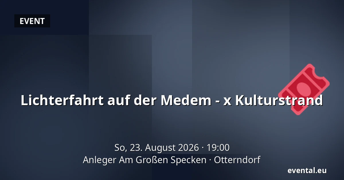 Lichterfahrt auf der Medem - x Kulturstrand — Anleger Am Großen Specken, Otterndorf