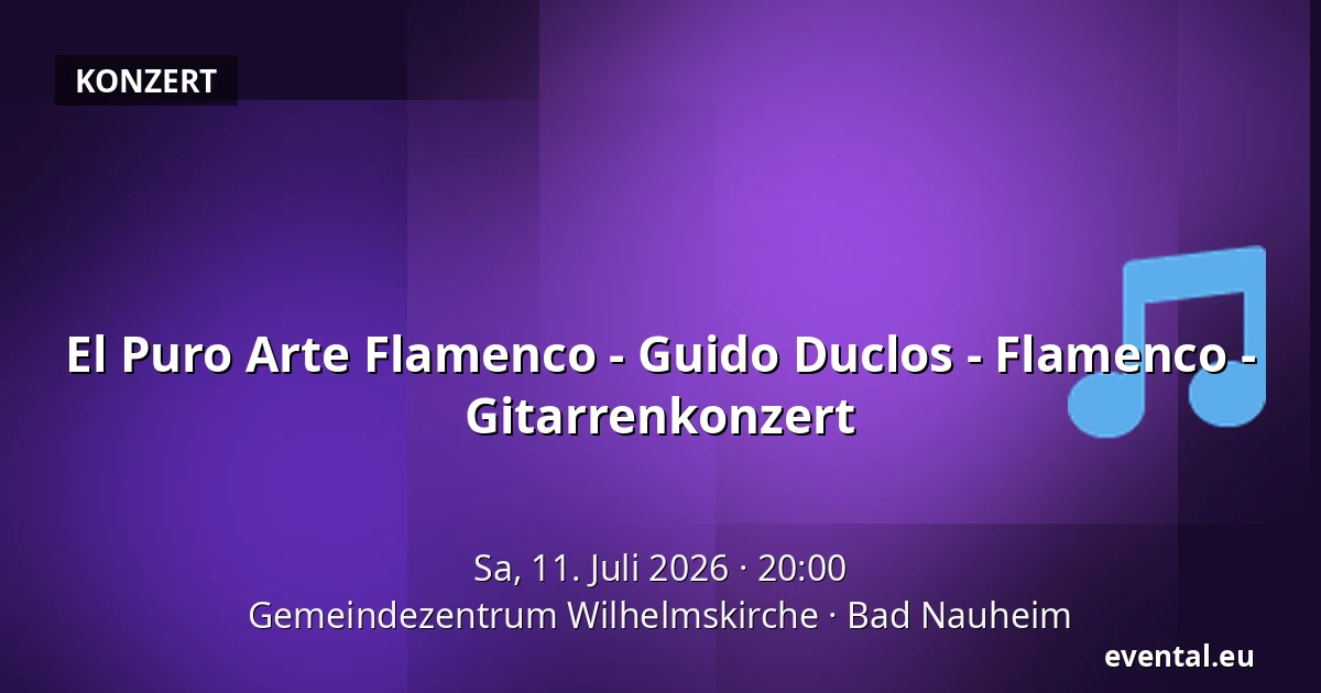 El Puro Arte Flamenco - Guido Duclos - Flamenco - Gitarrenkonzert — Gemeindezentrum Wilhelmskirche, Bad Nauheim