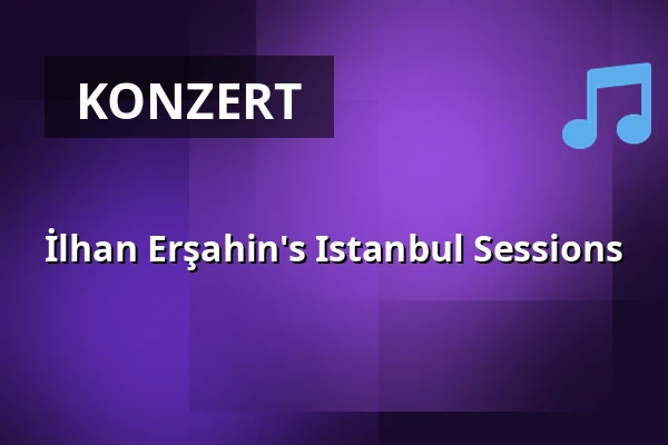 İlhan Erşahin's Istanbul Sessions — Jugendkulturzentrum FORUM, Mannheim