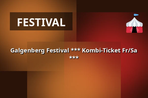 Galgenberg Festival *** Kombi-Ticket Fr/Sa *** — Am alten Gaskessel, Aalen