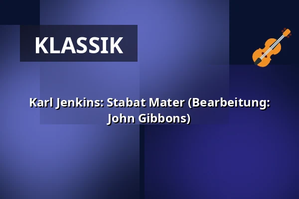 Karl Jenkins: Stabat Mater (Bearbeitung: John Gibbons) — Ehem. Zisterzienserabteikirche Otterberg, Otterberg