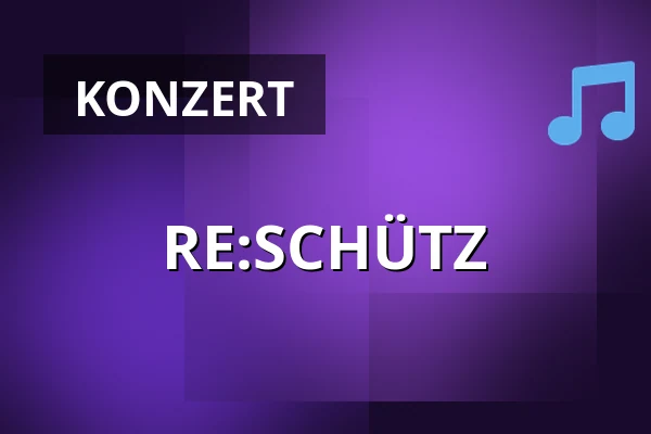 RE:SCHÜTZ — Bühnen der Stadt Gera, Gera