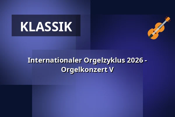 Internationaler Orgelzyklus 2026 - Orgelkonzert V — Kaiserdom, Speyer