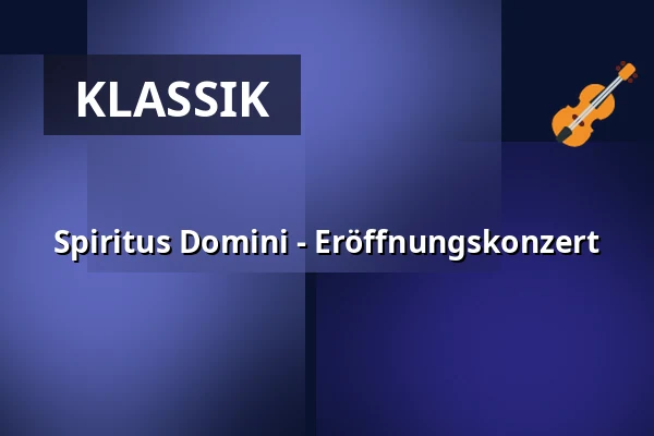 Spiritus Domini - Eröffnungskonzert — Kaiserdom, Speyer