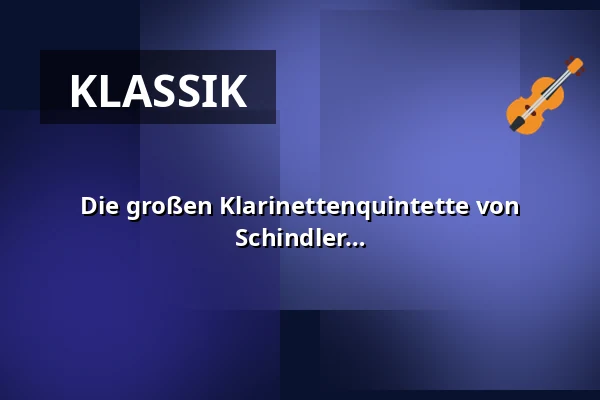 Die großen Klarinettenquintette von Mozart und Brahms - Marie-Theres Schindler & Luminis Quartett - EW Passau — Klosterkirche Raitenhaslach, Burghausen