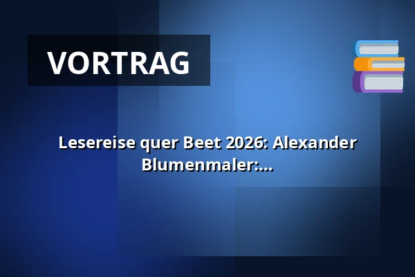 Lesereise quer Beet 2026: Alexander Schwarz stellt sein Buch "Die Königin der Blumenmaler: Rachel Ruysch" vor — Bärenschlößssle, Freudenstadt