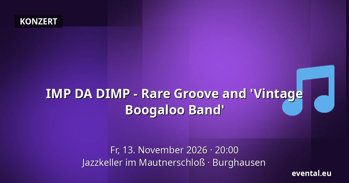 IMP DA DIMP - Rare Groove and 'Vintage Boogaloo Band' — Jazzkeller im Mautnerschloß, Burghausen