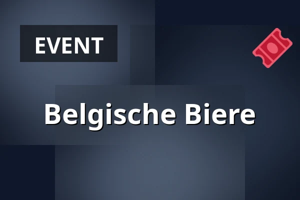 Belgische Biere — Vita Culinaria, Bad Krozingen