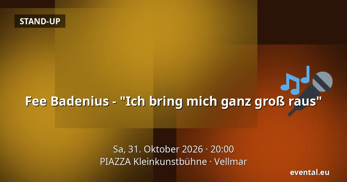 Fee Badenius - "Ich bring mich ganz groß raus" — PIAZZA Kleinkunstbühne, Vellmar