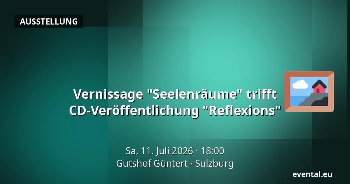Vernissage "Seelenräume" trifft CD-Veröffentlichung "Reflexions" — Gutshof Güntert, Sulzburg