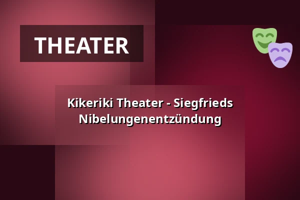 Kikeriki Theater - Siegfrieds Nibelungenentzündung — Kultur auf dem Hof, Dexheim