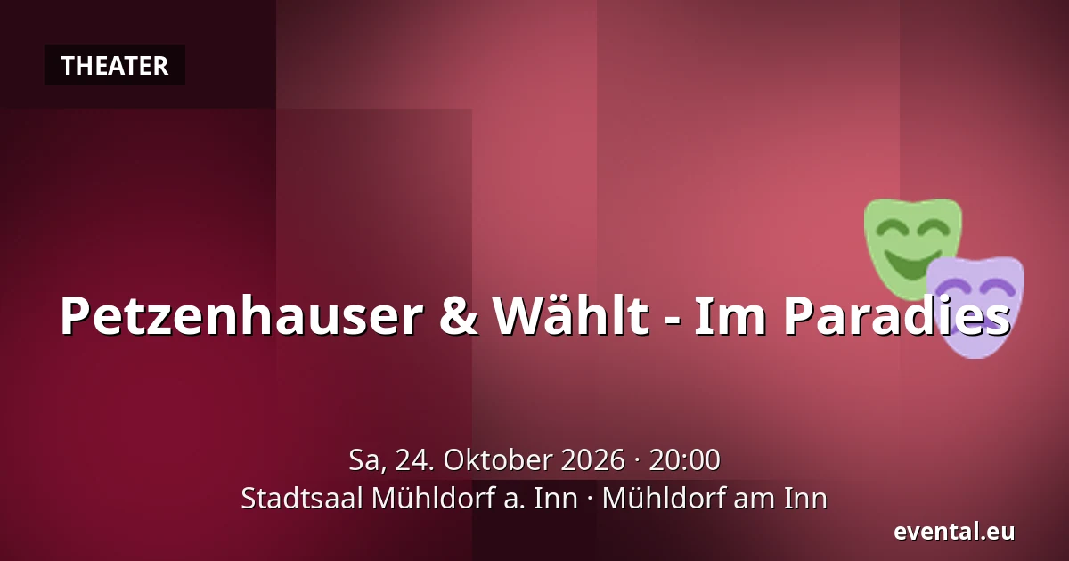 Petzenhauser & Wählt - Im Paradies — Stadtsaal Mühldorf a. Inn, Mühldorf am Inn