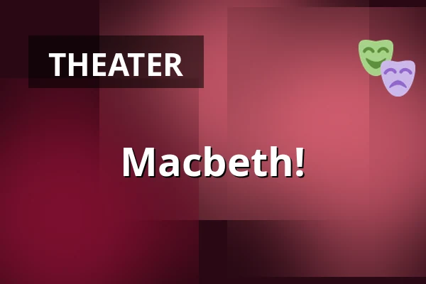 Macbeth! — Stadttheater Glauchau, Glauchau