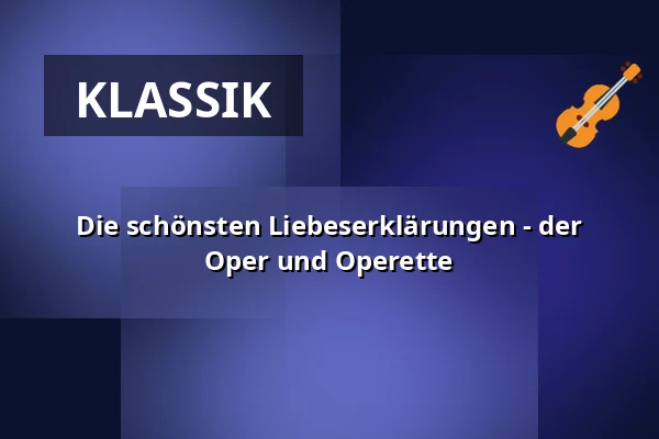 Die schönsten Liebeserklärungen - der Oper und Operette — Stadttheater Glauchau, Glauchau