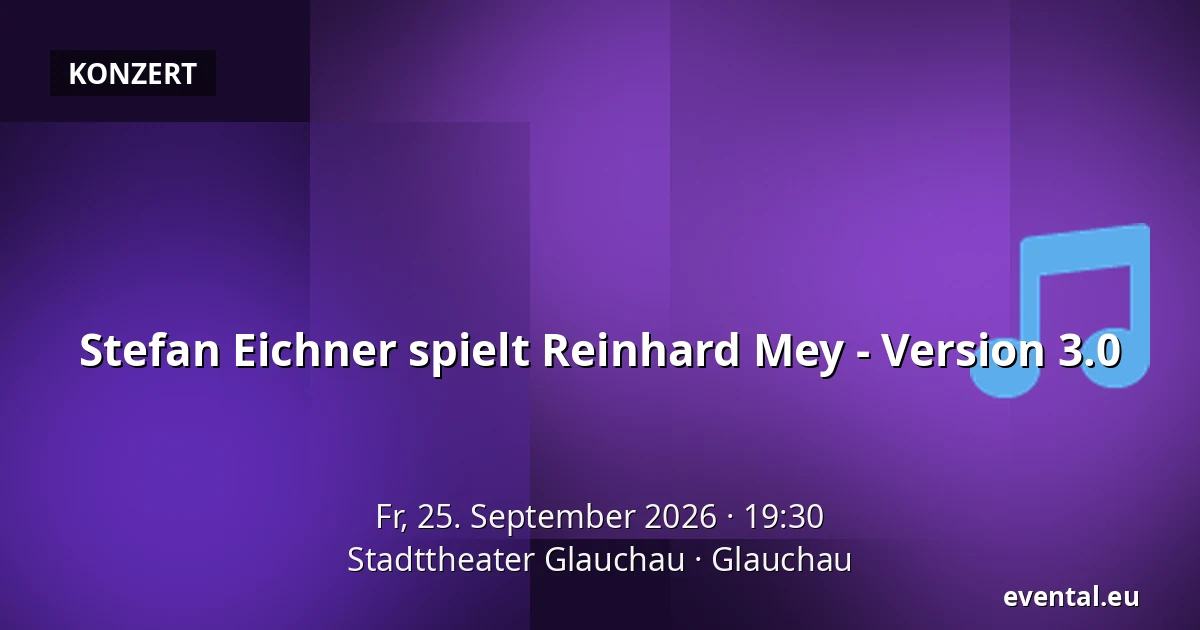 Stefan Eichner spielt Reinhard Mey - Version 3.0 — Stadttheater Glauchau, Glauchau