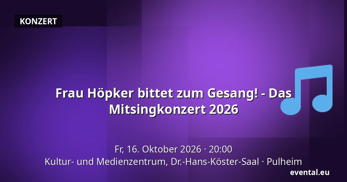 Frau Höpker bittet zum Gesang! - Das Mitsingkonzert 2026 — Kultur- und Medienzentrum, Dr.-Hans-Köster-Saal, Pulheim