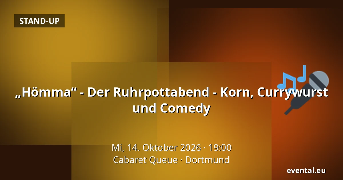 „Hömma“ - Der Ruhrpottabend - Korn, Currywurst und Comedy — Cabaret Queue, Dortmund
