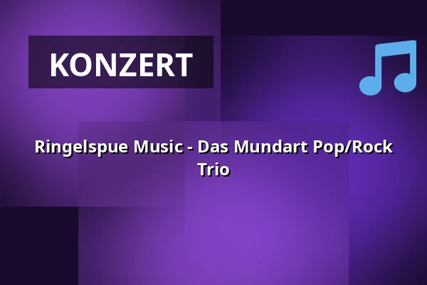 Ringelspue Music - Das Mundart Pop/Rock Trio — Salzachhalle, Laufen