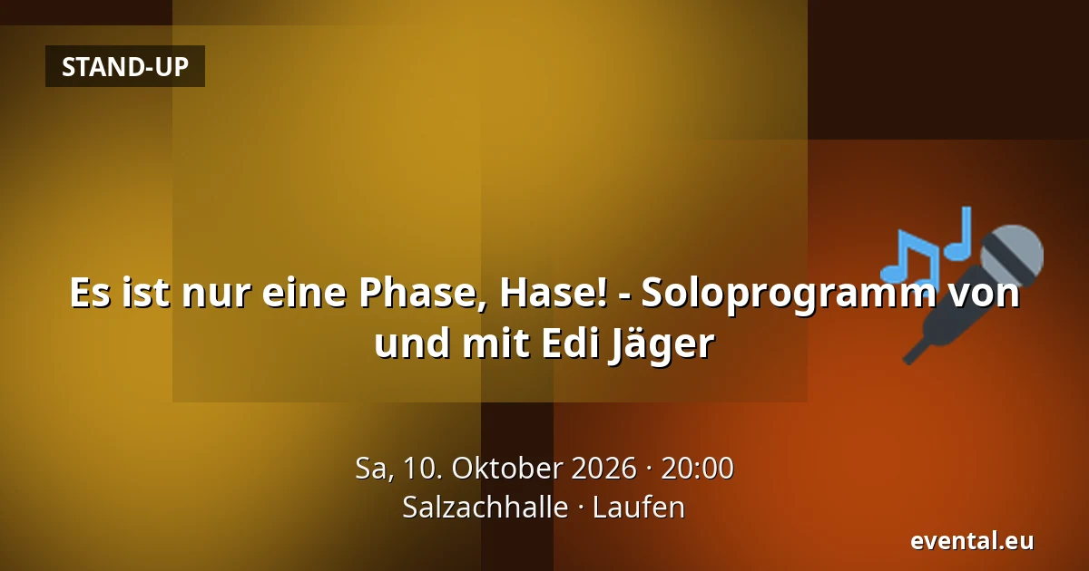 Es ist nur eine Phase, Hase! - Soloprogramm von und mit Edi Jäger — Salzachhalle, Laufen