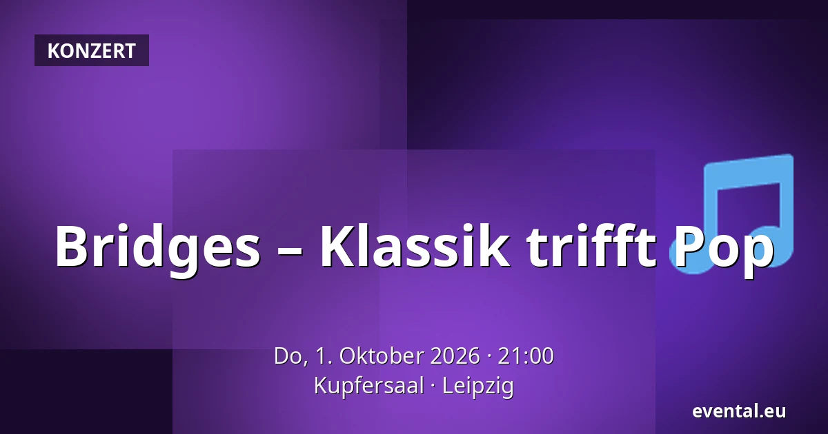 Bridges – Klassik trifft Pop — Kupfersaal, Leipzig
